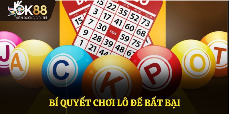 Bí quyết chơi lô đề bất bại cho các dân chơi