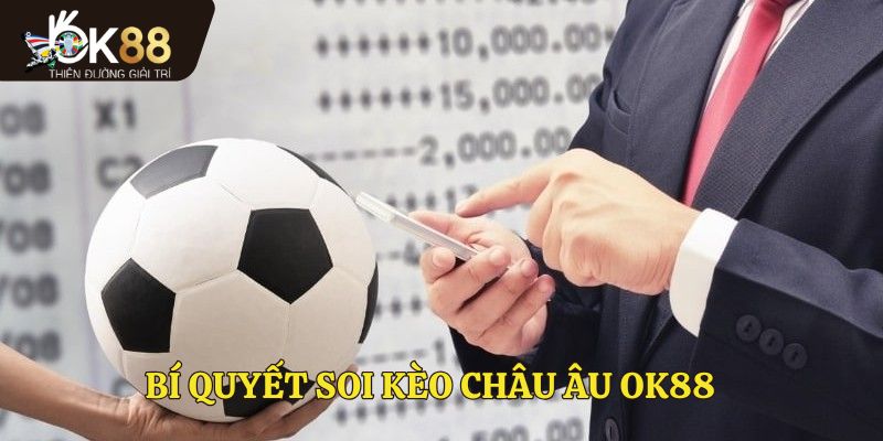 Một số mẹo chơi kèo Châu Âu tại OK88