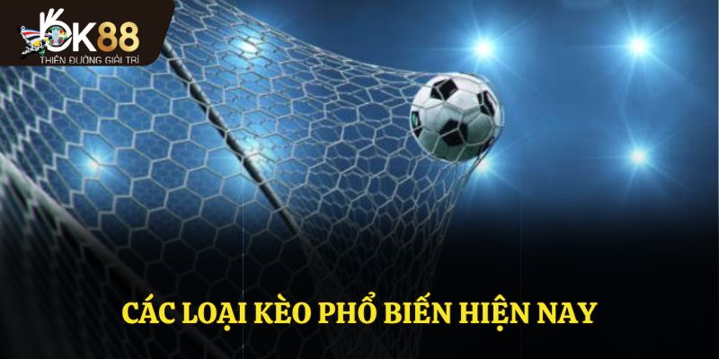 Các loại kèo phổ biến hiện nay