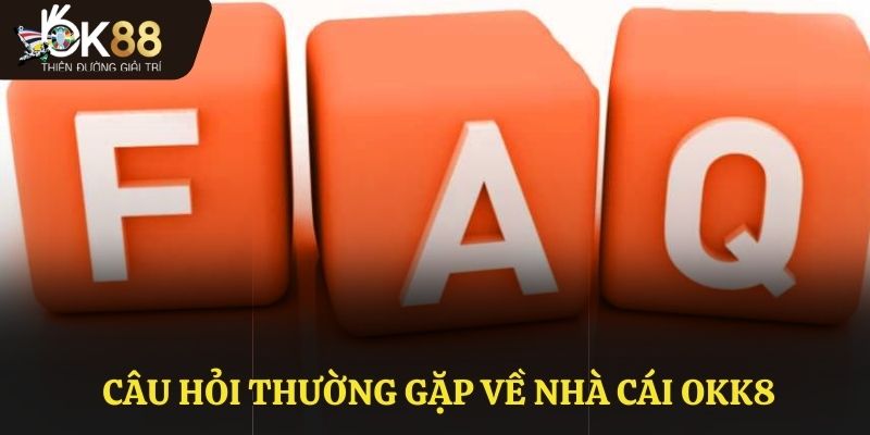 Câu hỏi thường gặp về nhà cái OK88