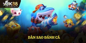 Dàn Sao Đánh Cá - Tâm Điểm Nổi Bật Trong Kho Game Của OK88