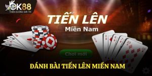 Đánh Bài Tiến Lên Miền Nam - OK88 Cách Chơi Và Mẹo Hiệu Quả