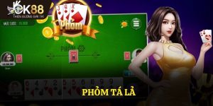 Phỏm Tá Lả - OK88 Chiến Thuật Đơn Giản Nâng Cao Tỷ Lệ Thắng