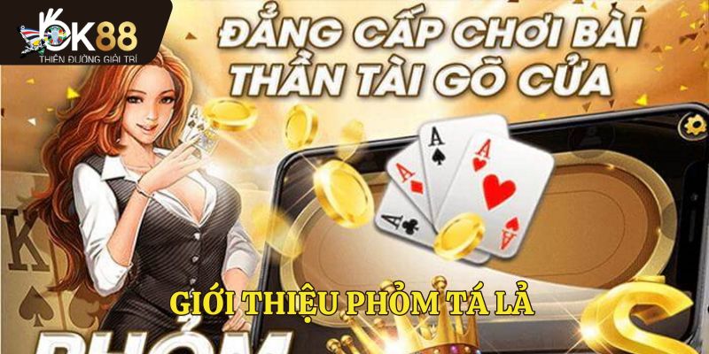 Tổng quan về phỏm tá lả OK88