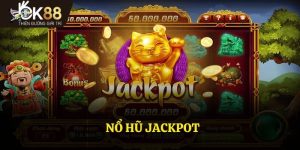 Nổ Hũ Jackpot Tại OK88 Cơ Hội Thành Công Lớn Dành Cho Bạn